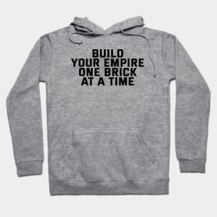 Build Your Empire One Brick At A Time Hoodie